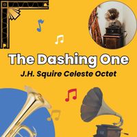 J.H. Squire Celeste Octet - The Dashing One