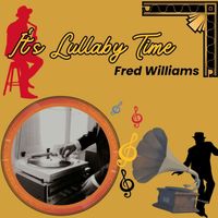 Fred Williams - It's Lullaby Time