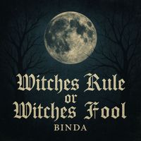 Binda - Witches Rule or Witches Fool