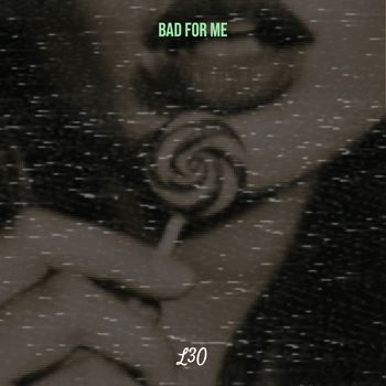 L3o - Bad for Me (Explicit)