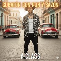A Class - Cubatón con Ron y Sazón