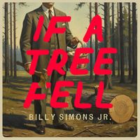 Billy Simons Jr. - If a Tree Fell (Explicit)