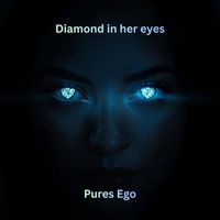 Pures Ego - Diamond in Your Eyes