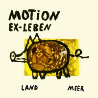 Motion - Ex-Leben / Land, Meer (Explicit)