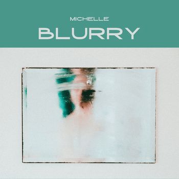 Michelle - Blurry