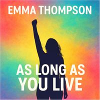 Emma Thompson - As Long as You Live
