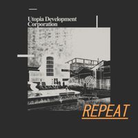 Utopia Development Corporation - Repeat