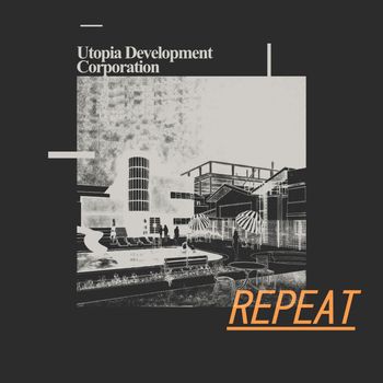 Utopia Development Corporation - Repeat
