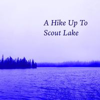 Robert Anton Strobel - A Hike Up To Scout Lake