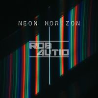 Rob Autio - Neon Horizon