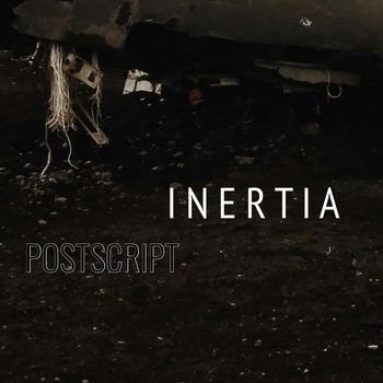 Inertia - Postscript
