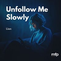 Lion - Unfollow Me Slowly