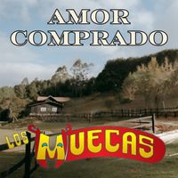 Los Muecas - Amor Comprado