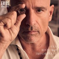 Eros Ramazzotti - UNA HISTORIA IMPORTANTE
