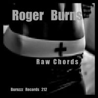 Roger Burns - Raw Chords