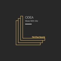 ODEA - Wake With Me