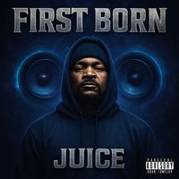 Juice - First Born (Explicit)