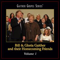 Bill & Gloria Gaither - Bill & Gloria Gaither and Their Homecoming Friends, Vol. 1 (Live)