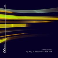 Atmospherika - My Way To You / Now Is Not Then