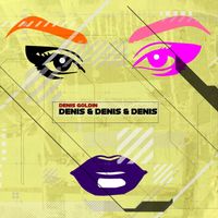 Denis Goldin - Denis & Denis & Denis