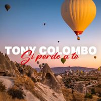 Tony Colombo - Si perdo a te