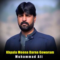 Muhammad Ali - Khpala Meena Darna Gowaram