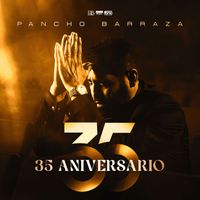 Pancho Barraza - 35 Aniversario