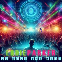 Eddie Parker - DJ Save the Beat