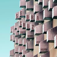 Sebra Cruz - Don't Worry Psy Happy