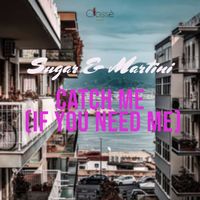 Sugar & Martini - Catch Me (If You Need Me)