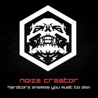 Noize Creator - Hardcore Enemies You Must To Die!!! (Explicit)