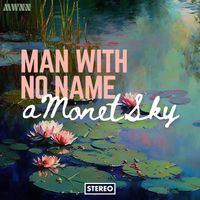 MAN WITH NO NAME - A Monet Sky