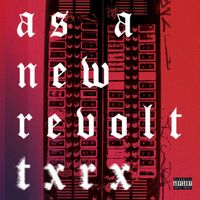As a new revolt - Txrx (Explicit)