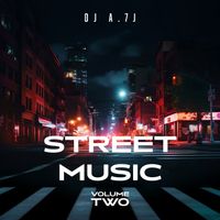 DJ A7J - Street Music, Vol. 2