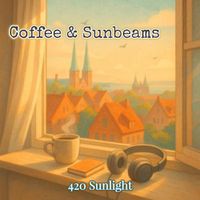 420 Sunlight - Coffee and Sunbeams
