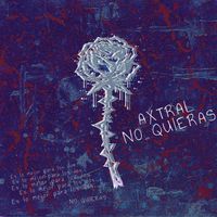 Axtral - No quieras
