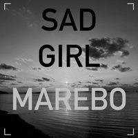 Marebo - Sad Girl (Explicit)