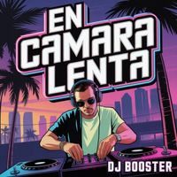 DJ Booster - En Camara Lenta