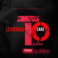 Tadeo - Learning To Care