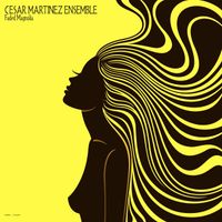 Cesar Martinez Ensemble - Faded Magnolia