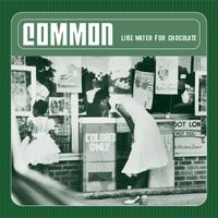 Common - Like Water For Chocolate (Explicit)