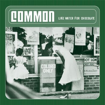 Common - Like Water For Chocolate (Explicit)