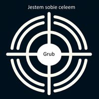 Grub - jestem sobie celeem