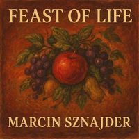 Marcin Sznajder - Feast of Life