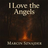 Marcin Sznajder - I Love the Angels