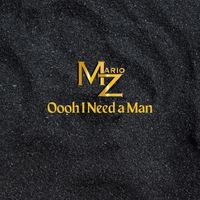 Mario Z - Oooh I Need a Man