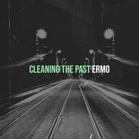 ERMO - Cleaning the past