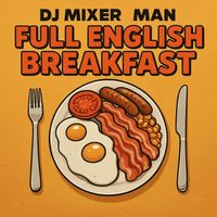 DJ Mixer Man - Full English Breakfast