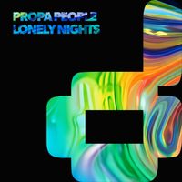 Propa People - Lonely Nights