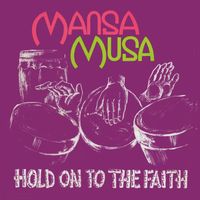 Mansa Musa - Hold On To The Faith